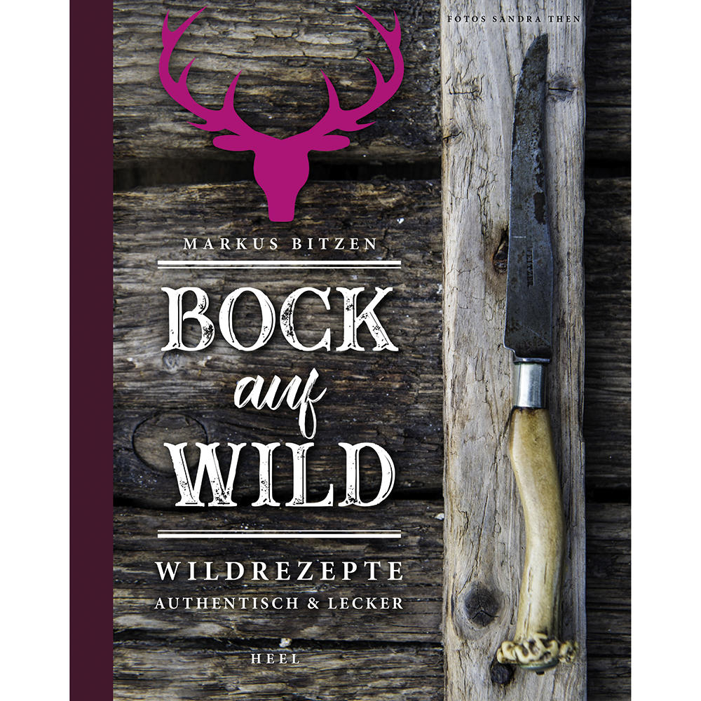 Bock auf Wild - Wildrezepte authentisch und lecker