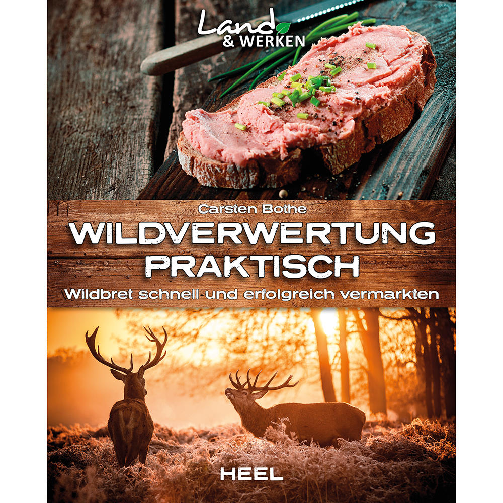 Wildverwertung praktisch - Wildbret schnell und erfolgfreich vermarkten