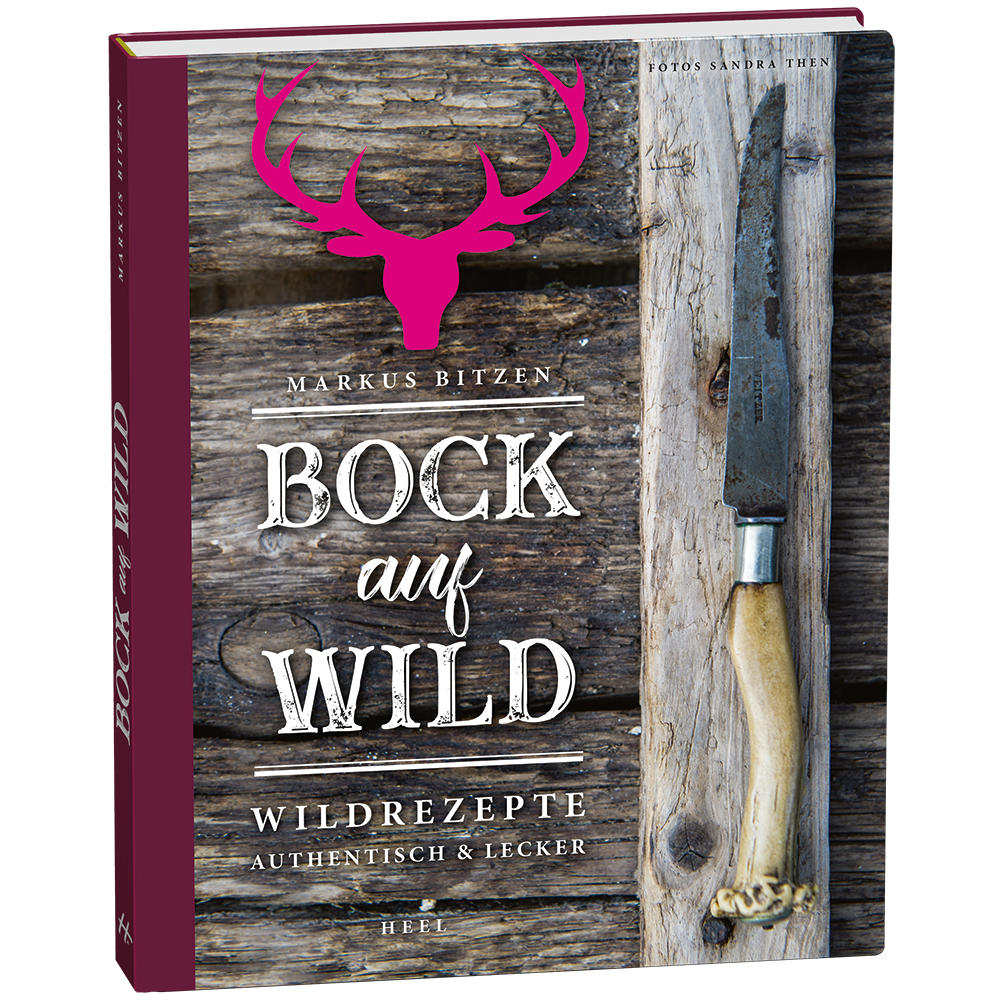 Bock auf Wild - Wildrezepte authentisch und lecker