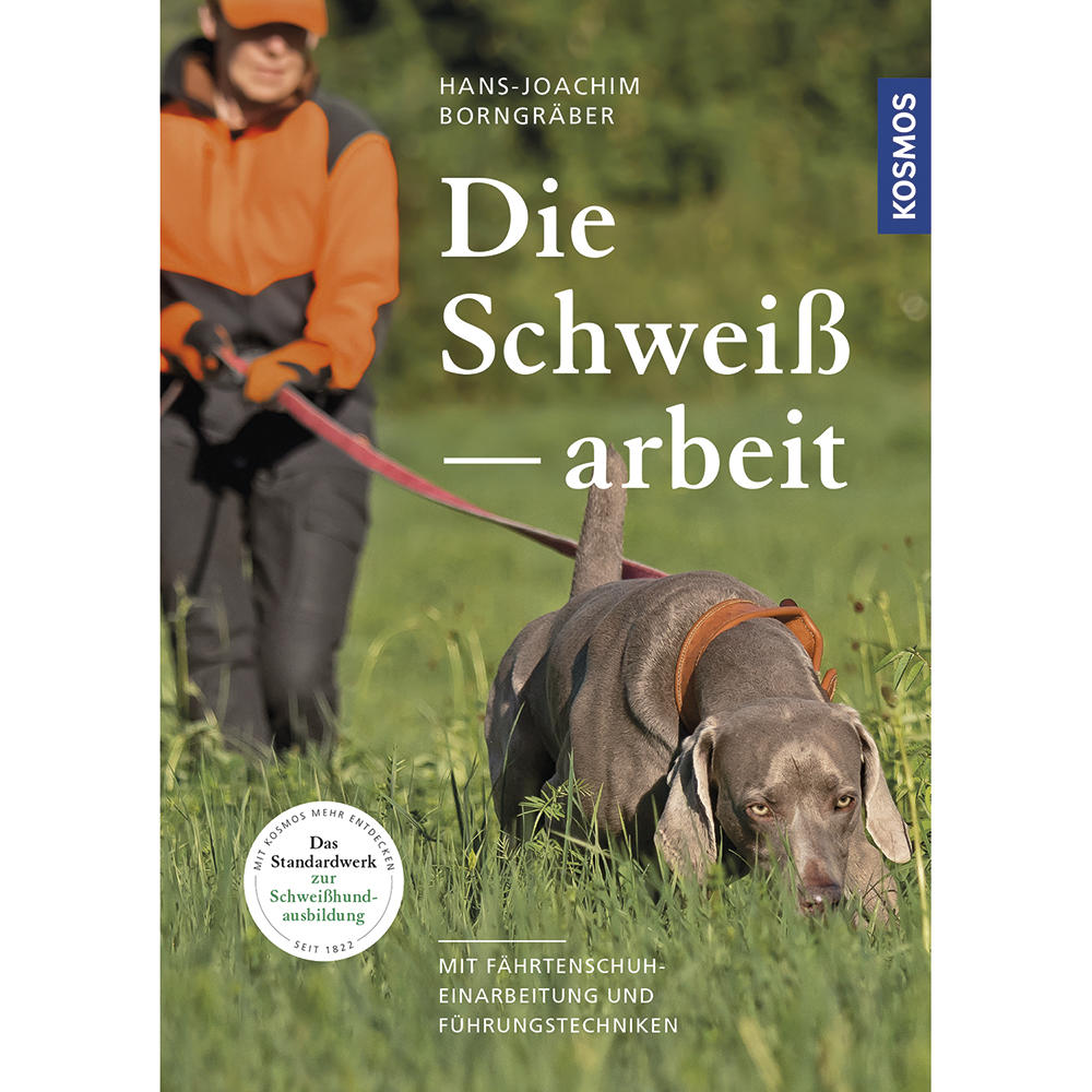 Die Schweißarbeit - Mit Fährtenschuheinarbeitung und Führungstechniken